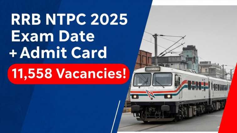 RRB NTPC 2025 Exam Date, Admit Card, Result Date, Notification